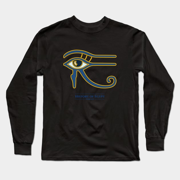 Ancient Egypt Eye Long Sleeve T-Shirt by The History of Egypt Podcast